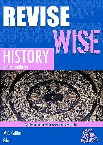 Revise Wise: History, Junior Certificate - Exam Section Included