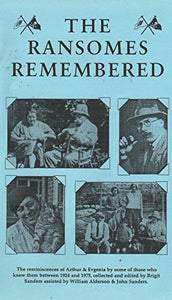 The Ransomes Remebered: The reminisces of Arthur and Evgenia by some of those who knew them