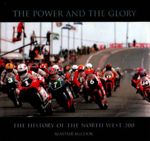 The Power and the Glory: The History of the North West 200