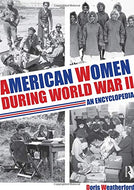American Women during World War II: An Encyclopedia