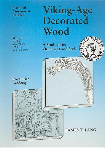 Medieval Dublin Excavations, 1962-81: Series B, v. 1: Viking-age Decorated Wood: A Study of Its Ornament and Style
