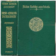 Foclóir Gaedhilge agus Béarla. An Irish-English Dictionary ... Compiled ... by Rev. Patrick S. Dinneen