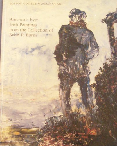 America's Eye: Irish Paintings from the Collection of Brian P. Burns
