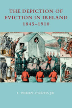 Load image into Gallery viewer, The Depiction of Eviction in Ireland 1845-1910