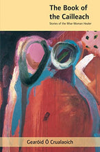 Load image into Gallery viewer, The Book of the Cailleach: Stories of the Wise Woman Healer