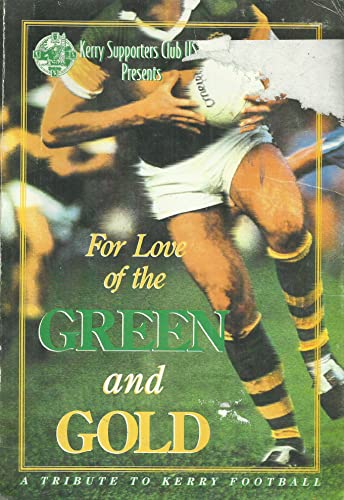 For Love of the Green and Gold - A Tribute to Kerry Football