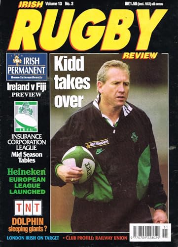 Irish Rugby Review, Vol 13, No 2, 1995: Murray Kidd, Ireland v Fiji, Insurance Corporation League, Dolphin, London Irish, Railway Union, Heineken European League launched