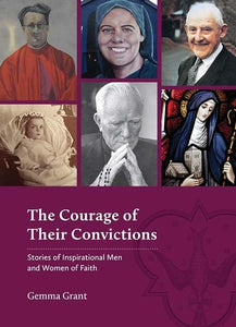 Courage of their Convictions: Stories of Inspirational Men and Women Of Faith
