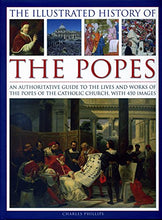 Load image into Gallery viewer, The Illustrated History of the Popes: An authoritative guide to the lives and works of the popes of the Catholic Church, with 450 images