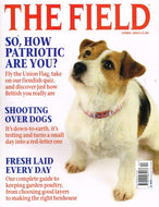 The Field magazine, April 2005. Patriotic quiz, shooting over dogs, keeping garden poultry, henhouses