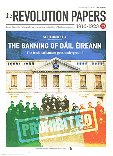 The Revolution Papers, 1916-1923, Issue 23: September 1919: The Banning of Dáil Éireann - The Irish Parliament Goes Underground. From Rising to Independence - a Unique Collection of Irish Newspapers