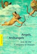 Angels, Archangels and All the Company of Heaven (Pegasus Paperbacks)