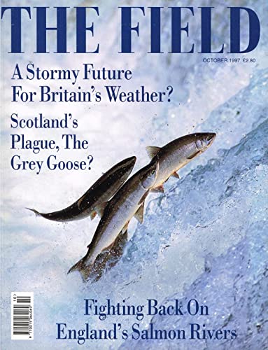 The Field magazine, October 1997: stormy future for Britain's weather? Scotland's plague, the grey goose? Fighting back on England's salmon rivers