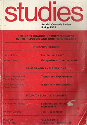 Studies: An Irish Quarterly Review - Spring 1993: The Dark Shadow of Unemployment in the Republic and Northern Ireland