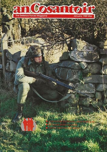An Cosantóir: The Defence Forces Magazine, Vol 49, No 1, January 1989: 27 Infantry Battalion Aiken Barracks, Dundalk Heritage Year, Karrimor International Mountain Marathon (KIMM), 27th Battalion, Irishbatt UNIFIL