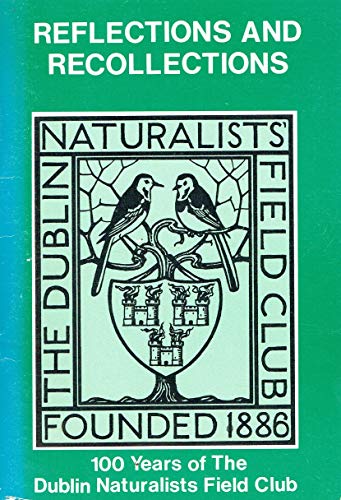 Reflections and Recollections: 100 Years of the Dublin Naturalists Field Club