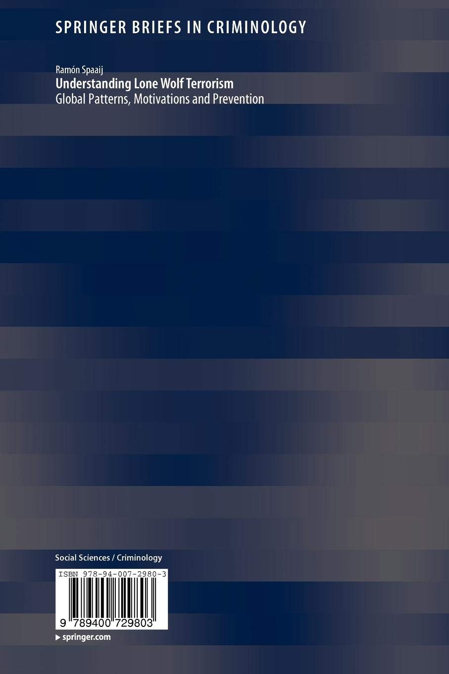 Understanding Lone Wolf Terrorism: Global Patterns, Motivations and Prevention (SpringerBriefs in Criminology)
