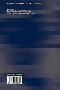 Understanding Lone Wolf Terrorism: Global Patterns, Motivations and Prevention (SpringerBriefs in Criminology)