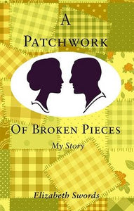 A Patchwork Of Broken Pieces: My Story