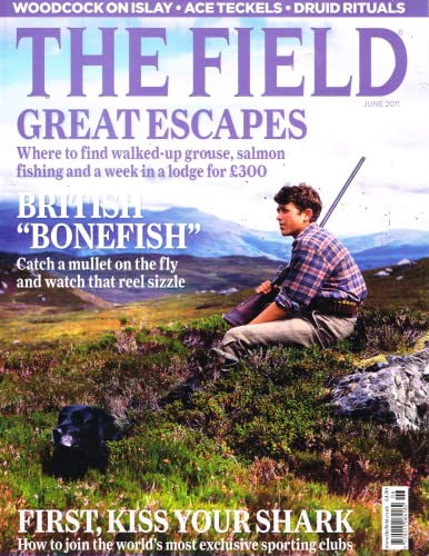 The Field magazine, June 2011: great escapes - walked-up grouse, salmon fishing, British bonefish mullet; sharks