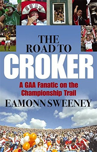 The Road to Croker: A GAA Fanatic on the Championship Trail