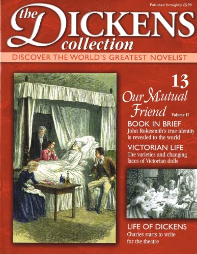 The Dickens Collection, issue 13: Discover the World's Greatest Novelist - Our Mutual Friend Volume II