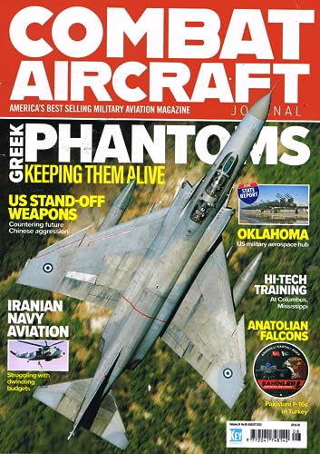 Combat Aircraft Journal, August 2023: America's Best Selling Military Aviation Magazine - Greek Phantoms, Oklahoma US military aerospace hub, Iranian navy aviation, Pakistani F-16s in Turkey