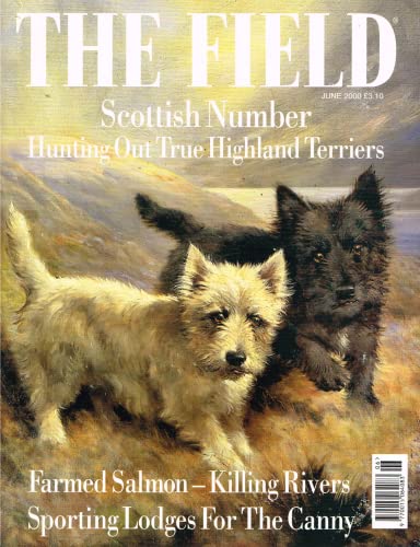 The Field magazine, June 2000: Scottish Number - hunting out true Highland Terriers. Farmed salmon, sporting lodges