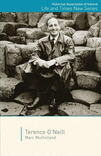 Load image into Gallery viewer, Terence O'Neill (Historical Association of Ireland Life and Times New Series)