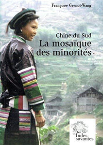 CHINE DU SUD LA MOSAIQUE DES MINORITES (ASIE)