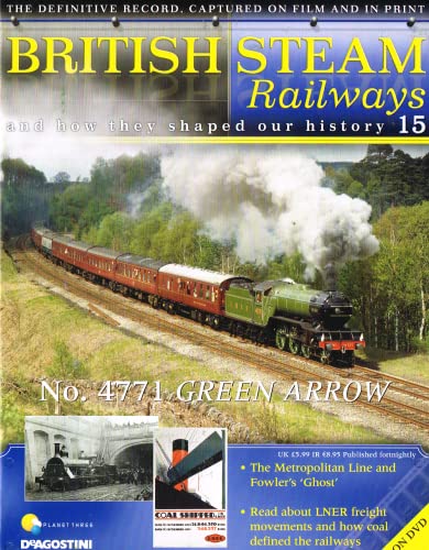 British Steam Railways And How They Shaped Our History magazine no. 15: No. 4771 Green Arrow