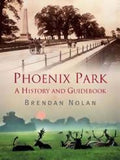 Phoenix Park: A History and Guidebook