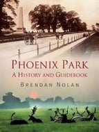 Phoenix Park: A History and Guidebook