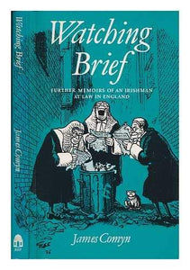 COMYN: WATCHING BRIEF: Further Memoirs of an Irishman at Law in England