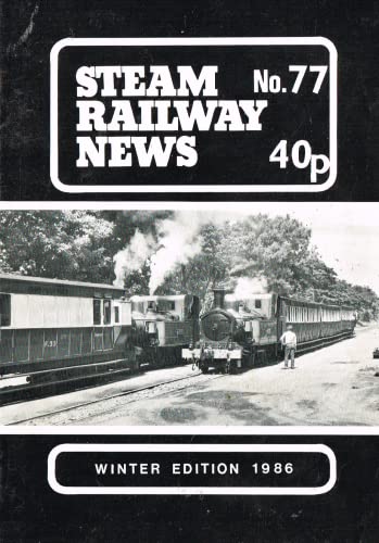 Steam Railway News, Number 77, Winter Edition 1986 - Journal of the Isle of Man Steam Railway Supporters' Association