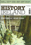 History Ireland: Ireland's History Magazine - Volume 26, No. 6 - November/December 2018: The Great War Ends