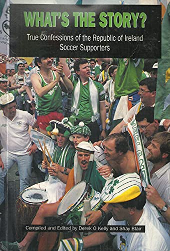 What's the story?: True confessions of the Republic of Ireland soccer supporters