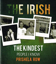 Load image into Gallery viewer, The Irish: The Kindest People I Know
