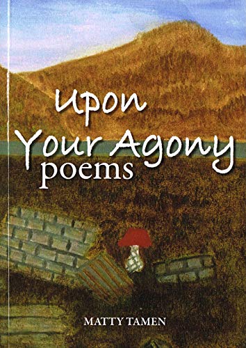 Upon Your Agony: Poems