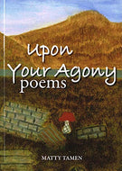 Upon Your Agony: Poems