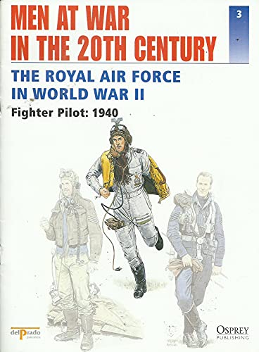 Men at War in the 20th Century, Issue 3: The Royal Air Force in World War II - Fighter Pilot: 1940