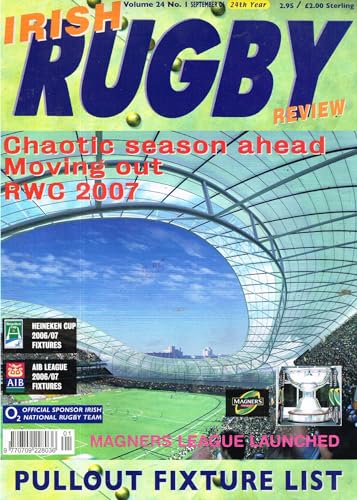 Irish Rugby Review, Vol 24, No 1, September 2006 - Rugby World Cup 2007, moving out of Lansdowne Road, AIB League, Magners League, Heineken Cup