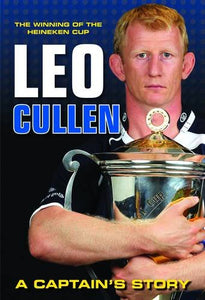 The Winning of the Heineken Cup: Leo Cullen a Captain's Story