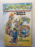 On Foot: Exploring the Wilderness in Dublin and Wicklow - 56 Routes