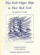 They Built Clipper Ships In Their Back Yard