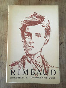 Rimbaud: Documents Iconographiques