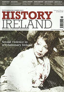 History Ireland magazine, Volume 27, No 6 - November/December 2019 - Ireland's History Magazine