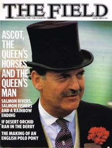 The Field, June 1989 - magazine for the country. Ascot, the Queen's horses, salmon, Desert Orchid in the Derby, English polo pony, Special Scotland number, Royal and Ancient