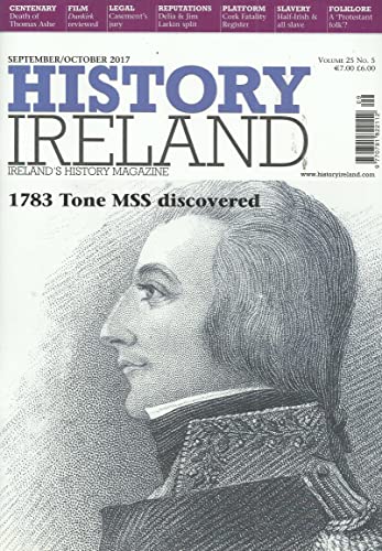 History Ireland magazine, Volume 25, No 5 - September/October 2017 - Ireland's History Magazine