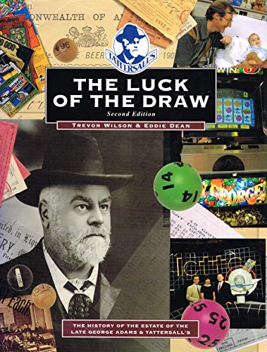 THE LUCK OF THE DRAW - SECOND EDITION - THE HISTORY OF THE ESTATE OF THE LATE GEORGE ADAMS AND TATTERSALL'S